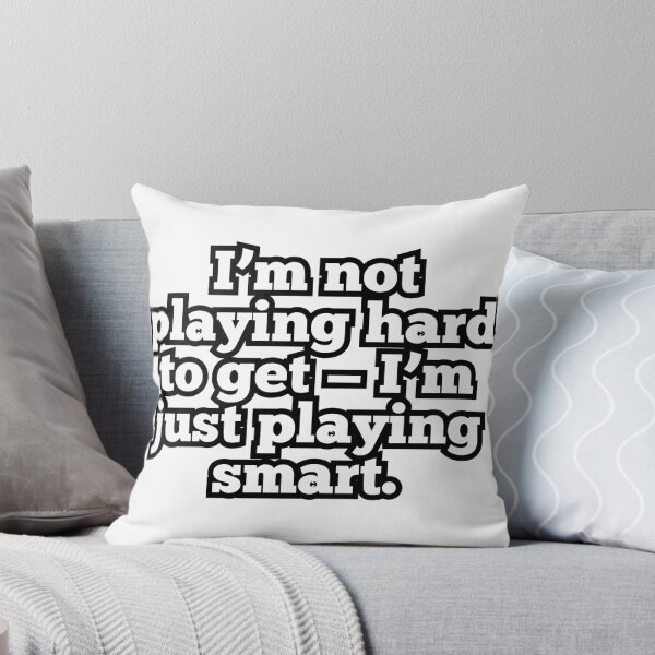 Item preview, Playing Smart Not Hard to Get Funny Quote Tee designed and sold by ArtesioByZaber.