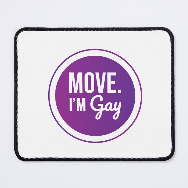 Item preview, Move I'm Gay Funny Sassy Pride Badge designed and sold by RyanGDesign.