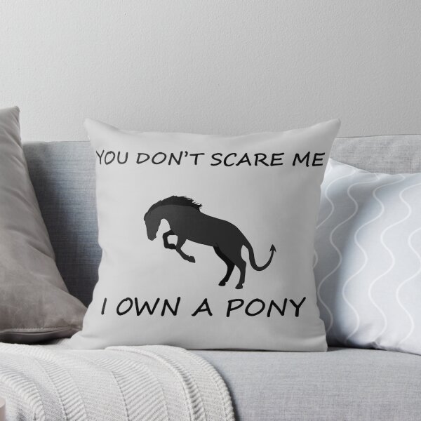 Item preview, You Don't Scare Me, I Own A Pony designed and sold by RaeSleipnir.