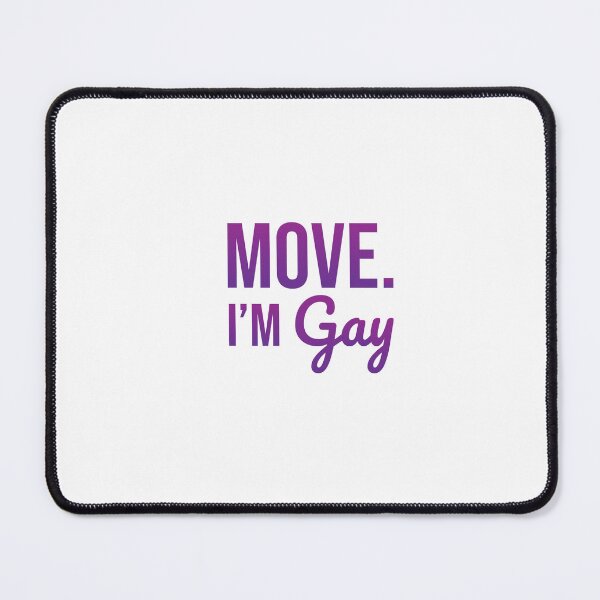 Item preview, Move I'm Gay Funny Sassy Pride Quote designed and sold by RyanGDesign.