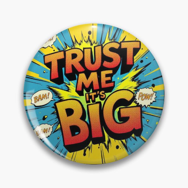 Item preview, TRUST ME, IT'S BIG! designed and sold by lucidfrog.