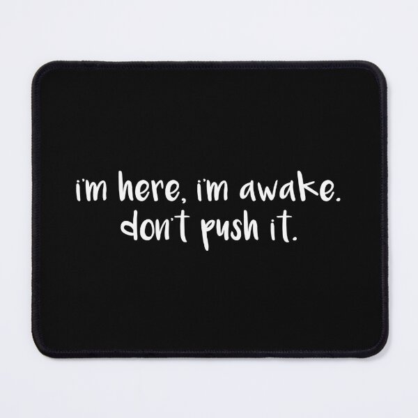 Item preview, I'm Here I'm Awake Don't Push It - Morning humor - Coffee addict designed and sold by CalroStudiio.