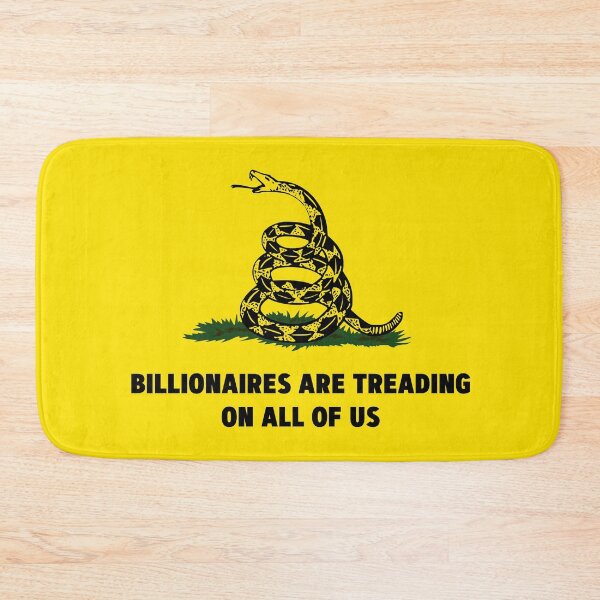 Item preview, Billionaires Are Treading On All Of Us designed and sold by kolshi-shop.
