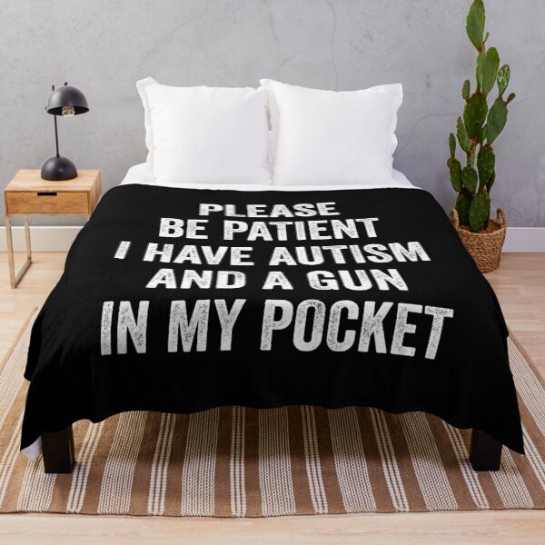 Item preview, Please Be Patient I Have Autism And A Gun In My Pocket designed and sold by dantixebiana.