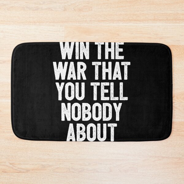Item preview, Win The War That You Tell Nobody About - Funny Quote designed and sold by dantixebiana.