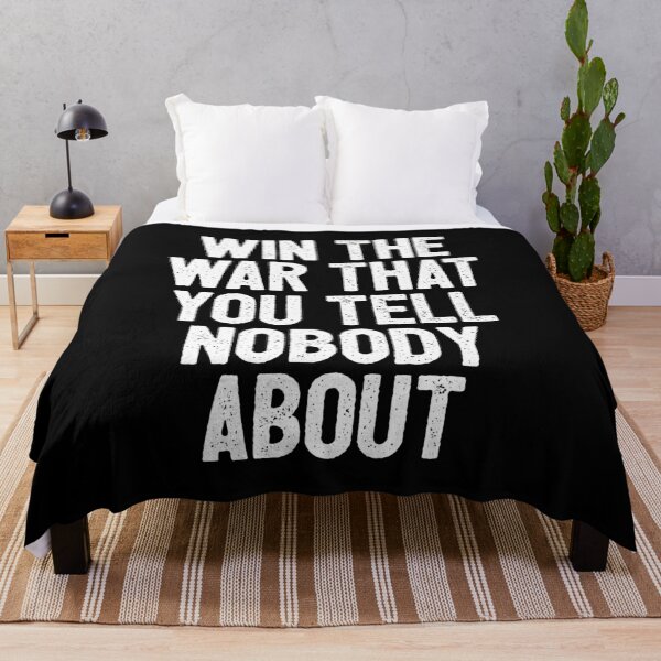Item preview, Win The War That You Tell Nobody About - Funny Quote designed and sold by dantixebiana.