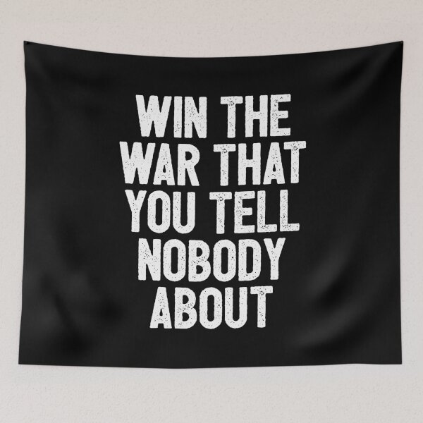 Item preview, Win The War That You Tell Nobody About - Funny Quote designed and sold by dantixebiana.