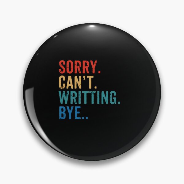 Item preview, Sorry. Can't. Writting. Bye - Funny Writing Author Gift designed and sold by dantixebiana.