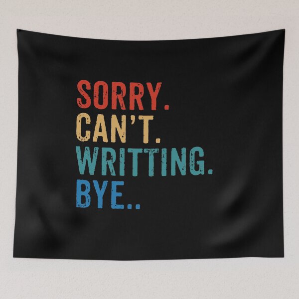 Item preview, Sorry. Can't. Writting. Bye - Funny Writing Author Gift designed and sold by dantixebiana.