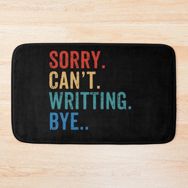 Item preview, Sorry. Can't. Writting. Bye - Funny Writing Author Gift designed and sold by dantixebiana.