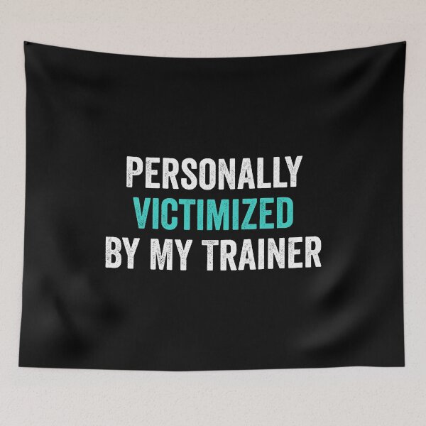 Item preview, Personally Victimized By My Trainer - Funny Gym Workout Humor designed and sold by dantixebiana.