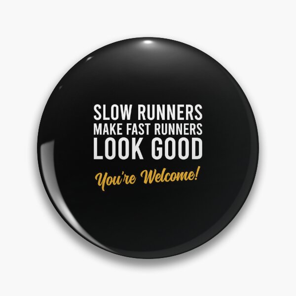 Item preview, Slow Runners make fast Runners Look Good - Funny Running Joke designed and sold by dantixebiana.