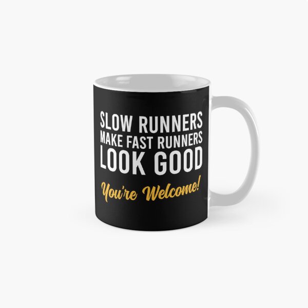 Item preview, Slow Runners make fast Runners Look Good - Funny Running Joke designed and sold by dantixebiana.