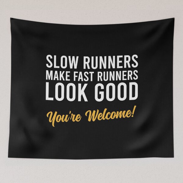 Item preview, Slow Runners make fast Runners Look Good - Funny Running Joke designed and sold by dantixebiana.