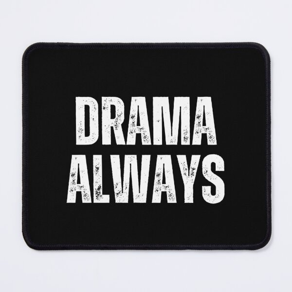 Item preview, Drama Always | Sarcastic Humor Design by Too Real Co designed and sold by TooRealCo.