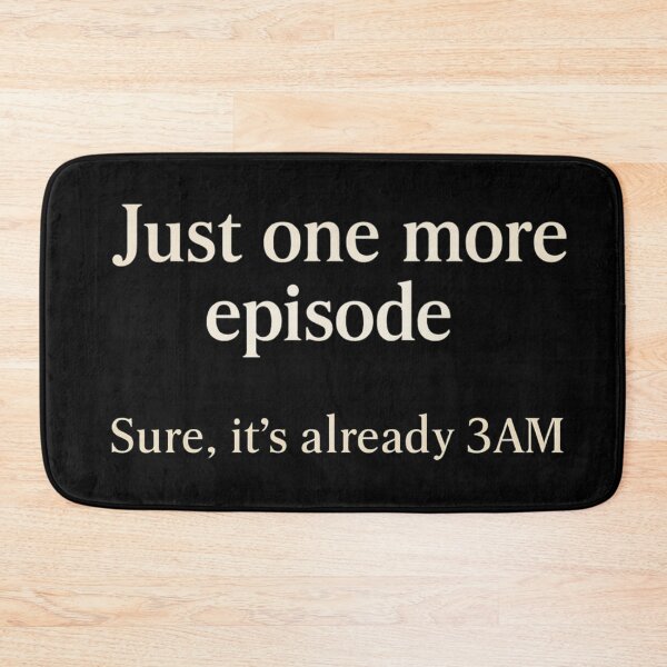 Item preview, Just one more episode sure it's already 3am designed and sold by LGNDBYSIN.