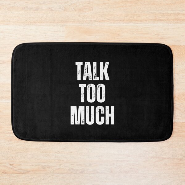 Item preview, Talk Too Much | Sarcastic Humor Design by Too Real Co designed and sold by TooRealCo.