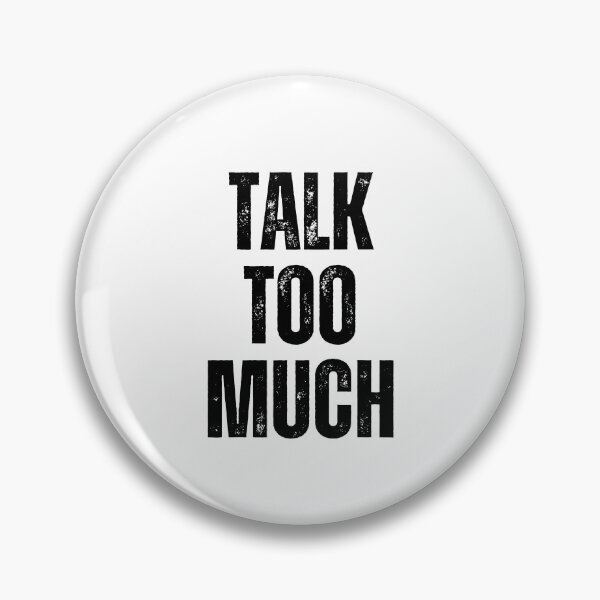 Item preview, Talk Too Much | Sarcastic Humor Design by Too Real Co designed and sold by TooRealCo.