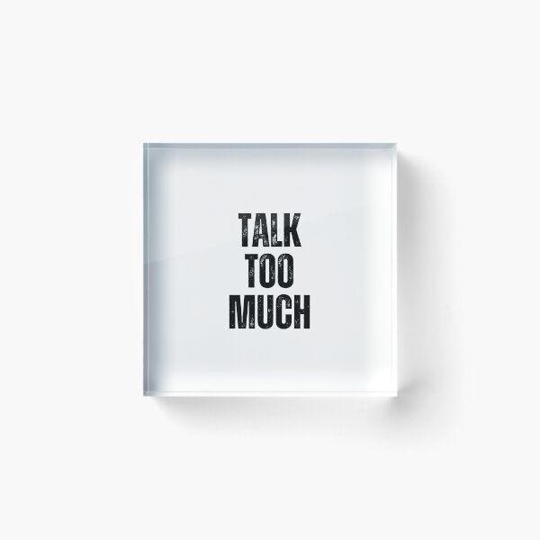 Item preview, Talk Too Much | Sarcastic Humor Design by Too Real Co designed and sold by TooRealCo.