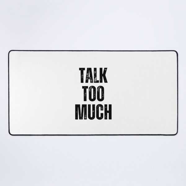 Item preview, Talk Too Much | Sarcastic Humor Design by Too Real Co designed and sold by TooRealCo.
