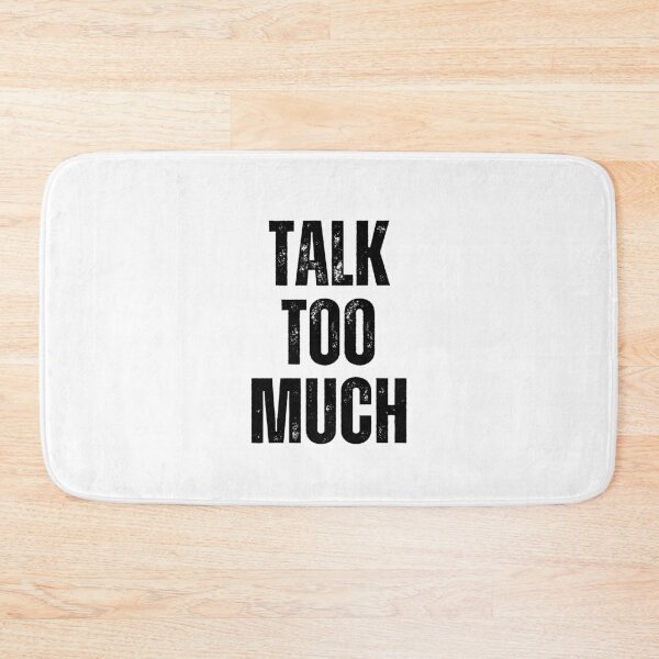 Item preview, Talk Too Much | Sarcastic Humor Design by Too Real Co designed and sold by TooRealCo.