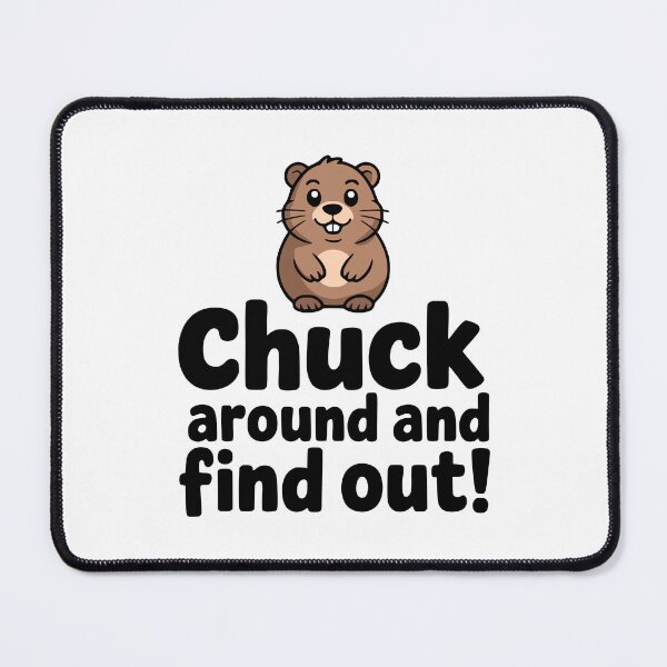 Item preview, Chuck Around And Find Out! Cute Groundhog Pun designed and sold by PMCreative.