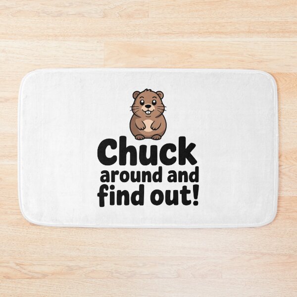 Item preview, Chuck Around And Find Out! Cute Groundhog Pun designed and sold by PMCreative.