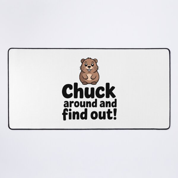 Item preview, Chuck Around And Find Out! Cute Groundhog Pun designed and sold by PMCreative.