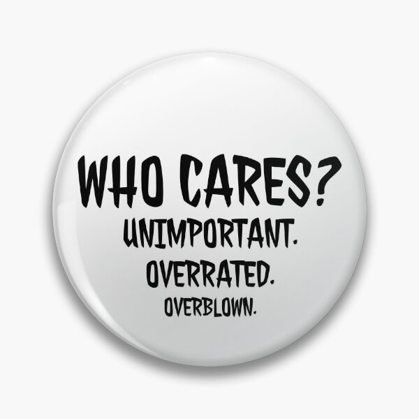 Item preview, Who cares? Unimportant. Overrated. Overblown. designed and sold by wolfkin-design.