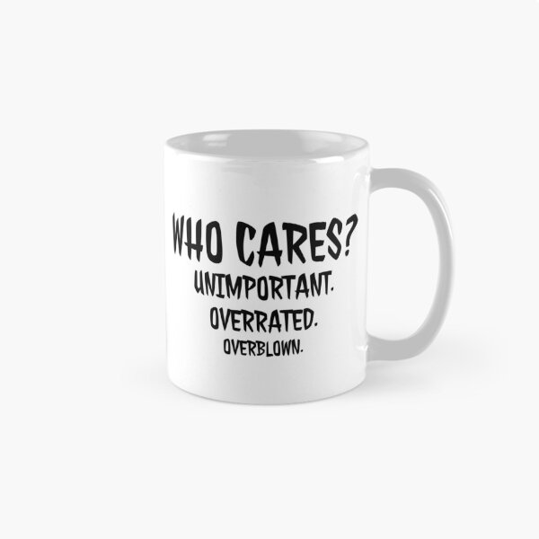 Item preview, Who cares? Unimportant. Overrated. Overblown. designed and sold by wolfkin-design.