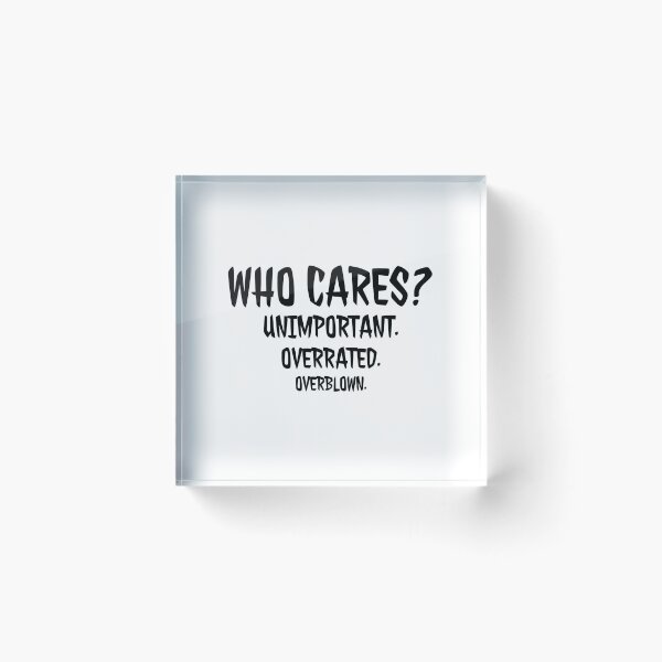 Item preview, Who cares? Unimportant. Overrated. Overblown. designed and sold by wolfkin-design.