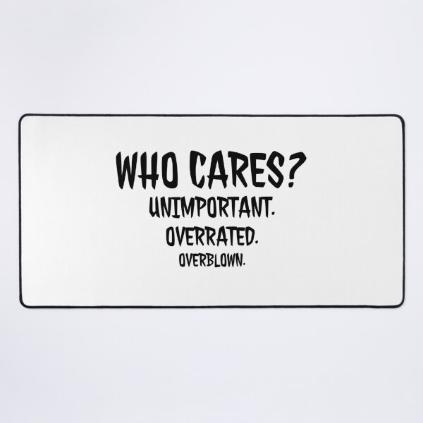 Item preview, Who cares? Unimportant. Overrated. Overblown. designed and sold by wolfkin-design.