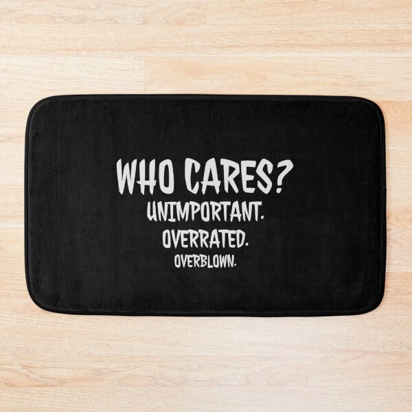 Item preview, Who cares? Unimportant. Overrated. Overblown. designed and sold by wolfkin-design.
