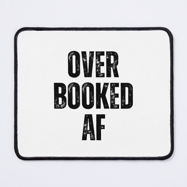 Item preview, Overbooked AF | Sarcastic Humor Design by Too Real Co designed and sold by TooRealCo.