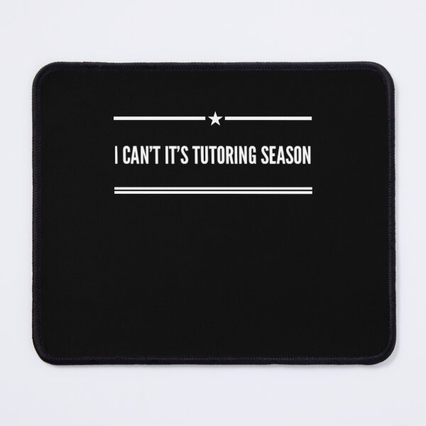 Item preview, I can't it's tutoring season funny tutor designed and sold by snowry.