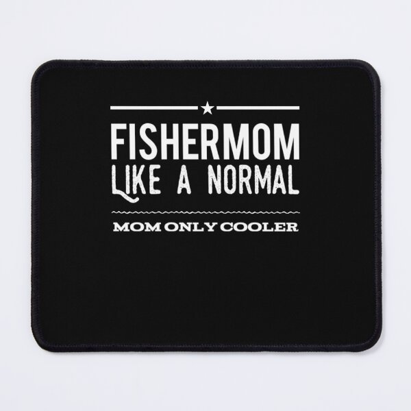 Item preview, Fishermom like a normal mom only cooler step mom that fishes designed and sold by snowry.