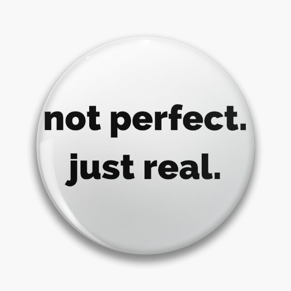 Item preview, Not perfect. Just real. designed and sold by HorizonStores.