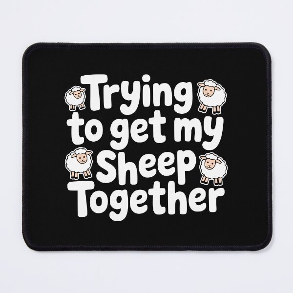 Item preview, Trying To get My Sheep Together! Funny Sheep Pun designed and sold by PMCreative.