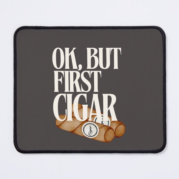 Item preview, Ok but first cigar designed and sold by Stay Rare.