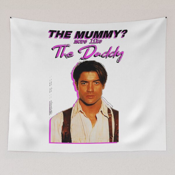 Item preview, Brendan Fraser - The Mummy_ More Like The Daddy designed and sold by Muaythai1x3ac.