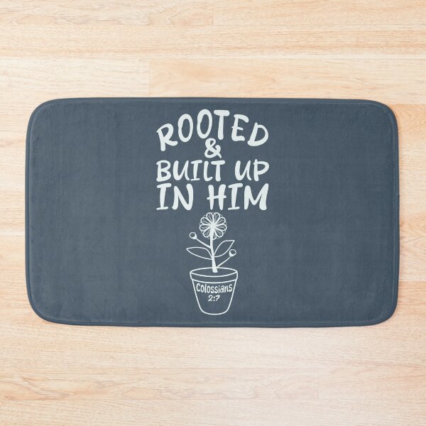 Item preview, Faith Bible Verse, Rooted and Built Up In Him, Colossians 1:7, Christian Women designed and sold by Angela Dow.