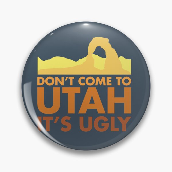 Item preview, Dont Come to Utah its Ugly - Arches designed and sold by DelafieldDesign.