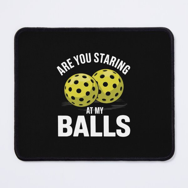 Item preview, are you staring at my balls pickle ball  designed and sold by THagBlue.