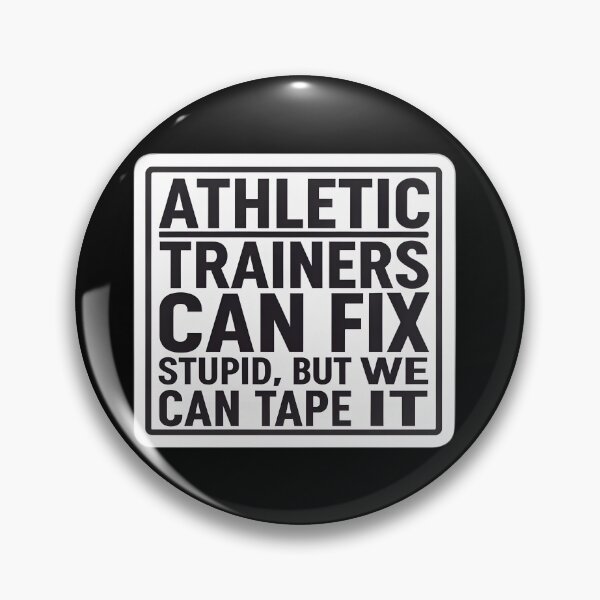 Item preview, Athletic Trainers Can’t Fix Stupid But We Can Tape It Funny Quote designed and sold by VividOrganica.
