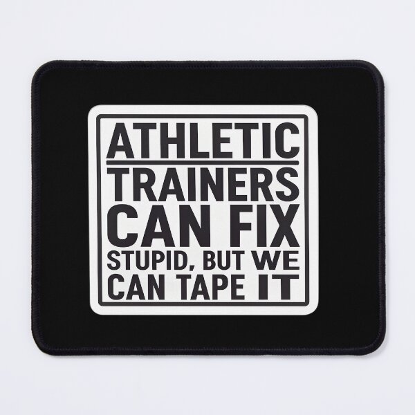 Item preview, Athletic Trainers Can’t Fix Stupid But We Can Tape It Funny Quote designed and sold by VividOrganica.