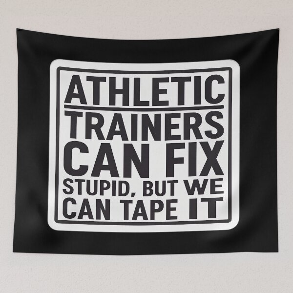 Item preview, Athletic Trainers Can’t Fix Stupid But We Can Tape It Funny Quote designed and sold by VividOrganica.