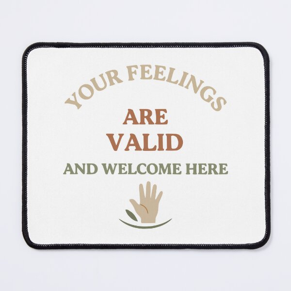 Item preview, “Your Feelings Are Valid and Welcome Here” – Gentle Reminder Tee designed and sold by Mike Draws.