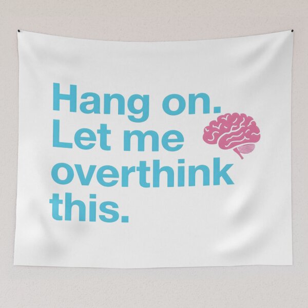 Item preview, Hang on. Let me overthink this. designed and sold by IdeaForever.
