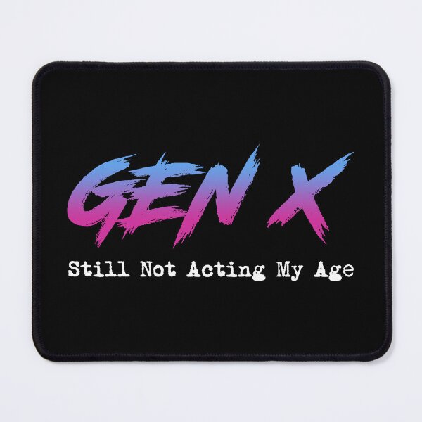 Item preview, Gen X - Still Not Acting My Age designed and sold by Cat Lady Designs.