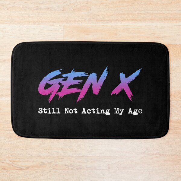 Item preview, Gen X - Still Not Acting My Age designed and sold by Cat Lady Designs.